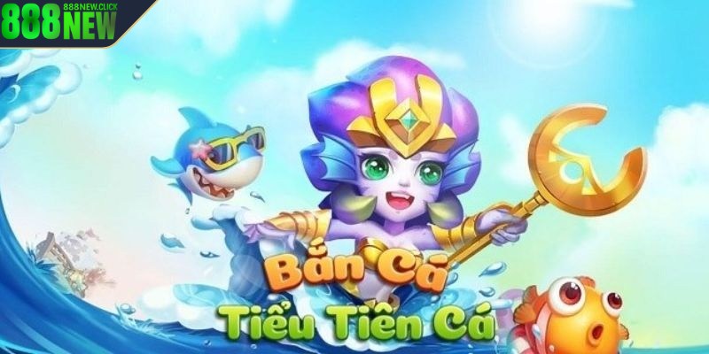 Bắn Cá Tiểu Tiên hiện là một trong những tựa game giải trí đình đám
